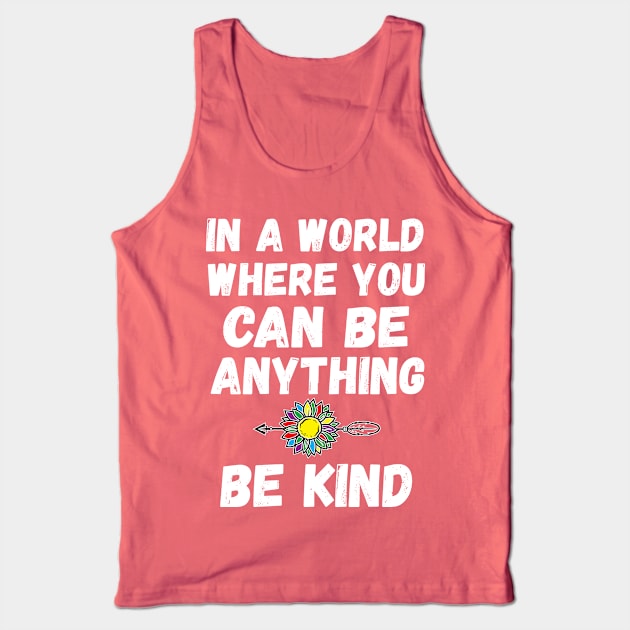 In A World Where You Can Be Anything good Tank Top by Gaming champion